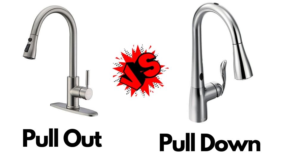 Pull Down Vs Pull Out kitchen faucet