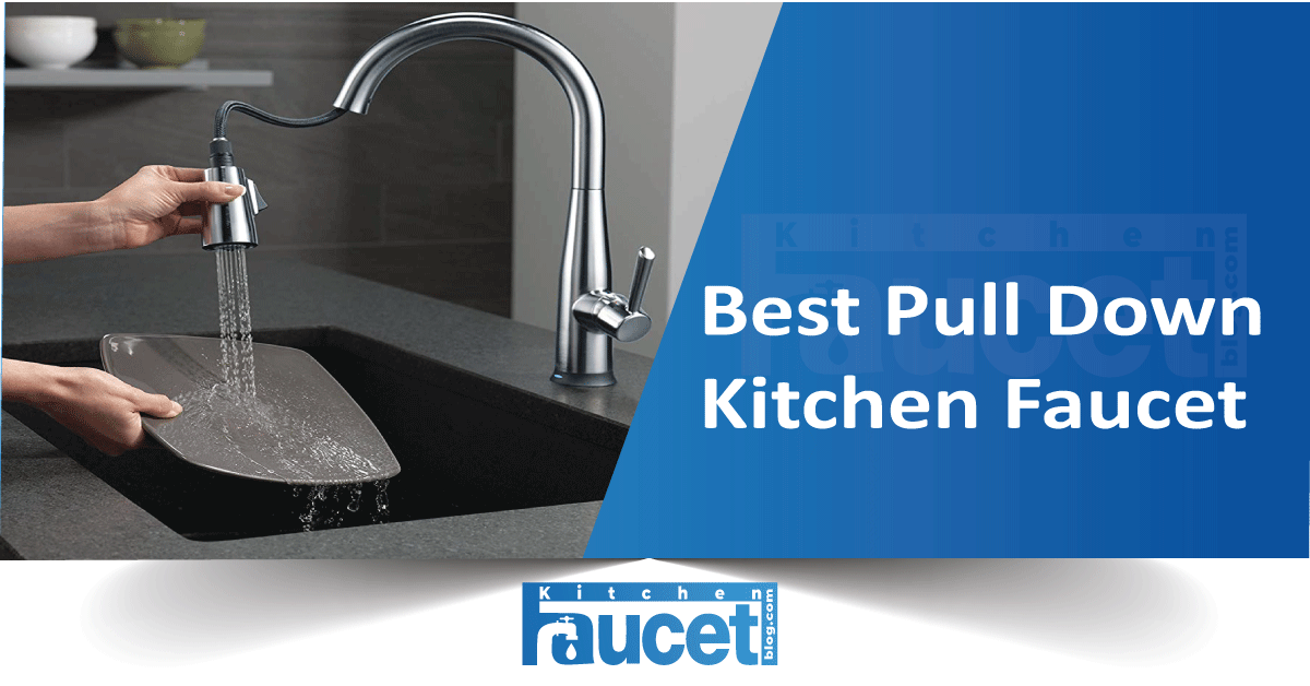 10 Best Pull Down Kitchen Faucet Reviews Buyers Guide