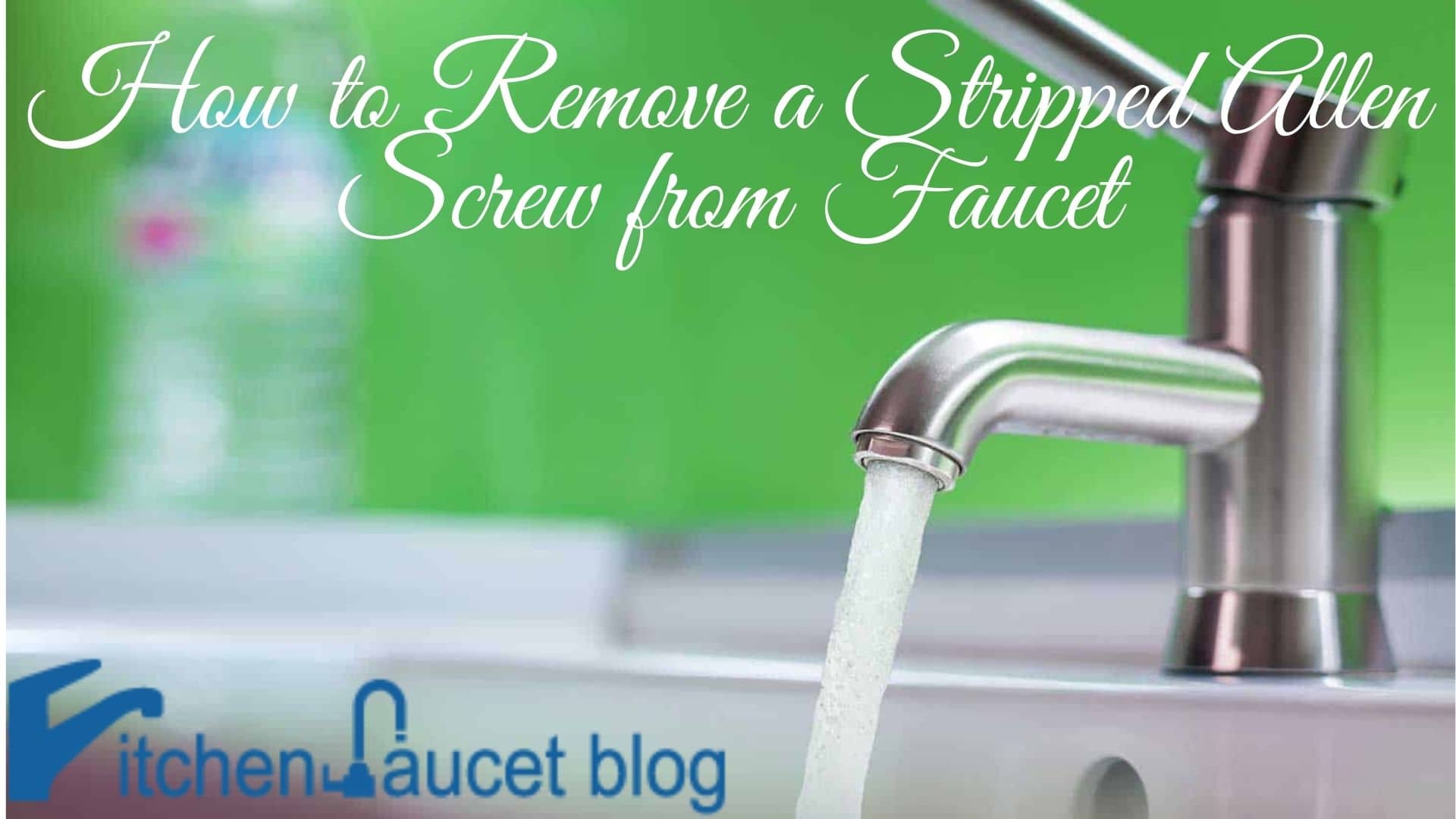 How to Remove a Stripped Allen Screw from Faucet