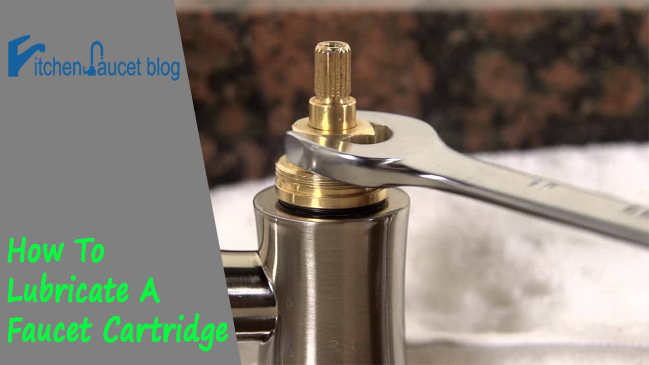 How To Lubricate A Faucet Cartridge