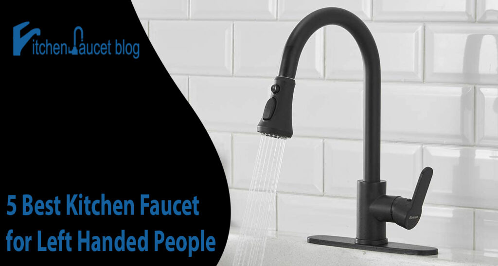 5 Best Kitchen Faucet for Left Handed People